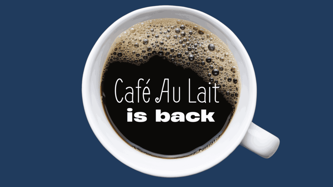 Café Au Lait Returns • On Rotation