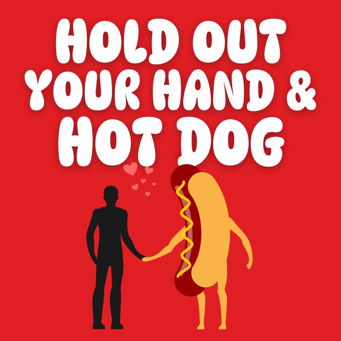 Hold Out Your Hand & Hot Dog